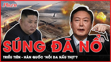 Súng đã nổ trên bán đảo Triều Tiên: Seoul - Bình Nhưỡng đứng trước cuộc chiến ‘nồi da nấu thịt’?