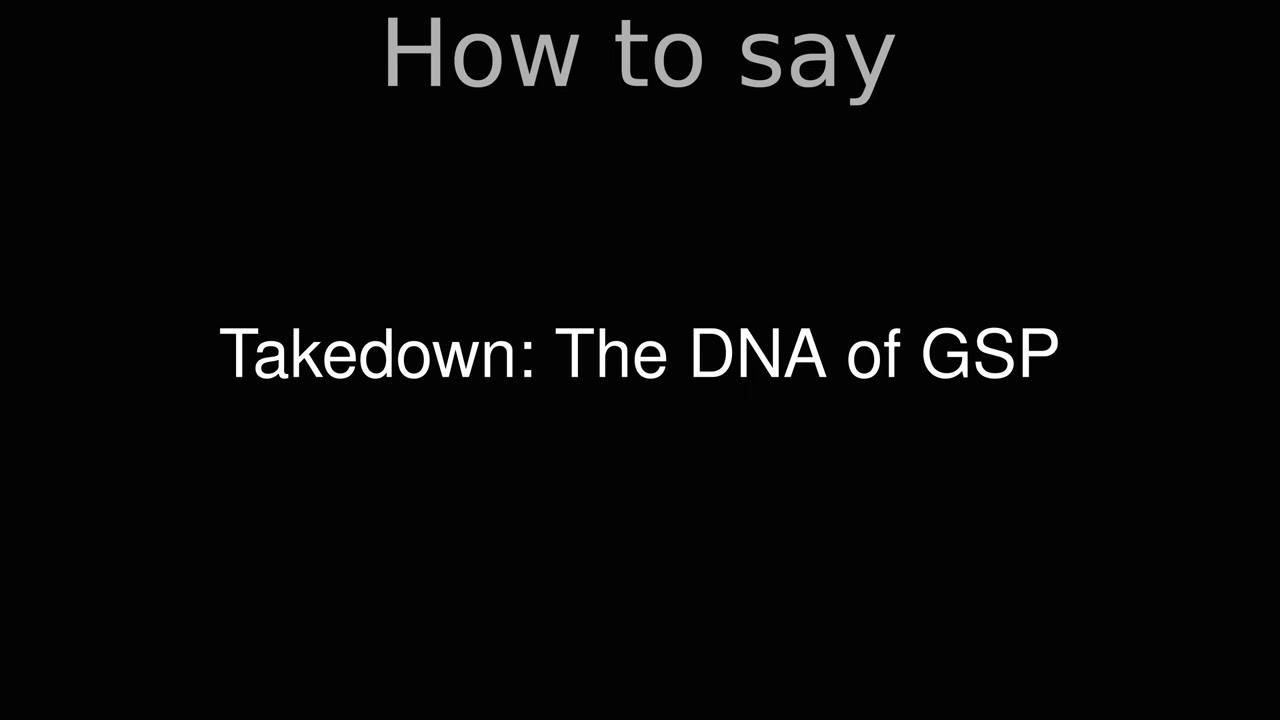 How to Pronounce correctly Takedown: The DNA of GSP (Movie)