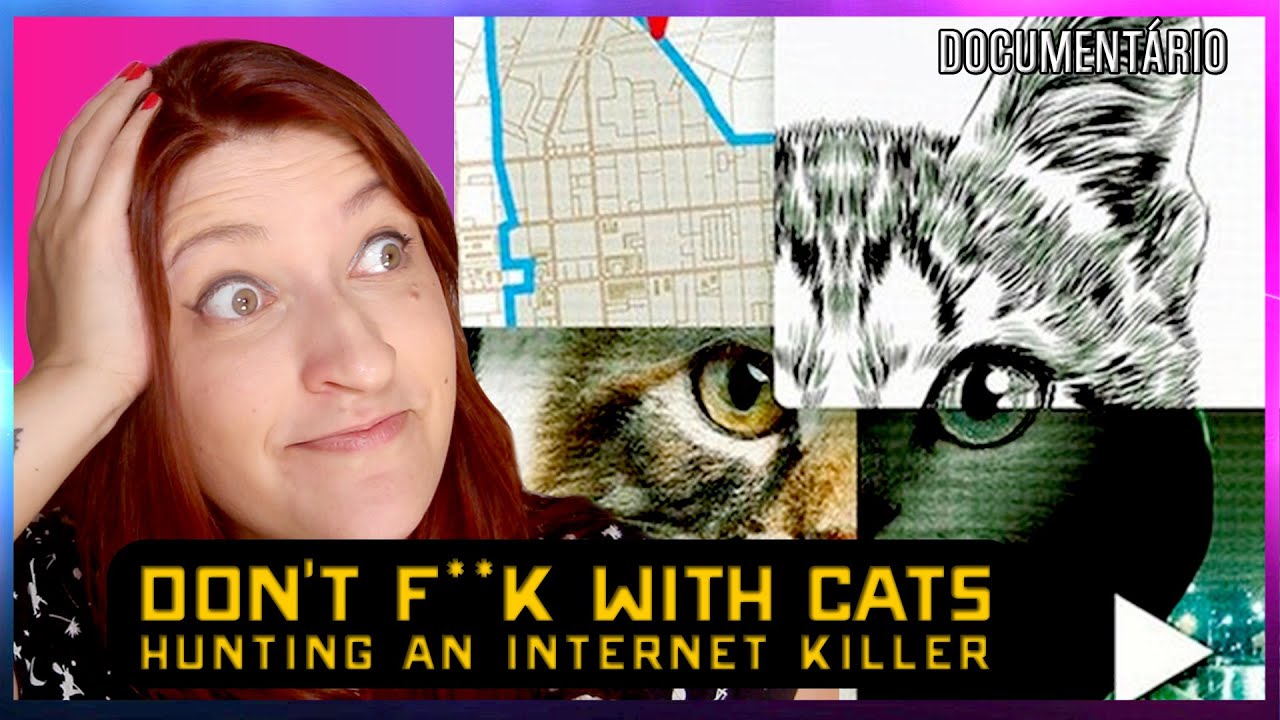 DON'T F**K WITH CATS A CAÇADA ONLINE DE UM SERIAL KILLER