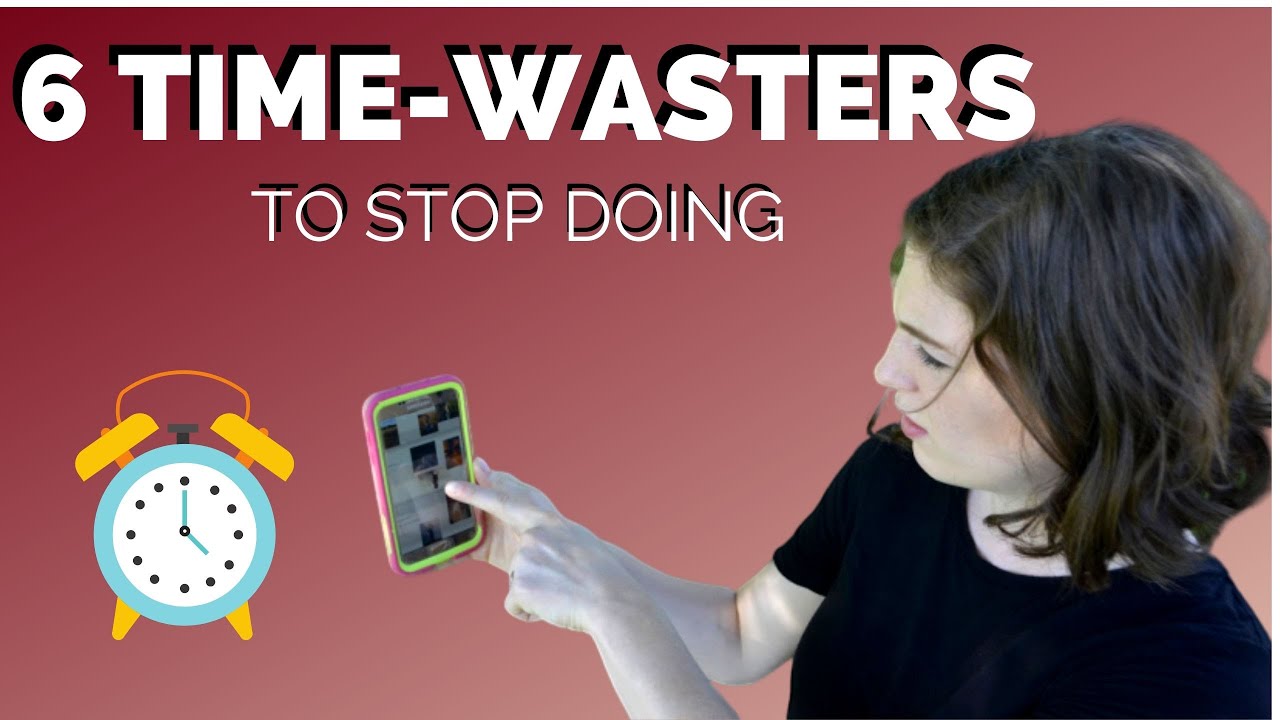 6 TIMEWASTERS TO STOP DOING how to replace or get rid of them YouTube