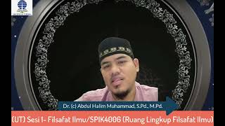 UT - Sesi 1 - Filsafat Ilmu - SPIK4006 -  Ruang Lingkup Filsafat Ilmu