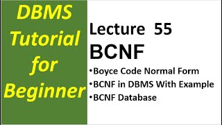 Lec-55 Boyce Codd Normal Form| BCNF in DBMS| Boyce Codd Normal Form in DBMS with example