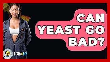 Can Yeast Go Bad? - LearnToDIY360.com