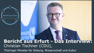 Bericht aus Erfurt: Christian Tischner (CDU), Thüringer Minister für Bildung, Wissenschaft & Kultur