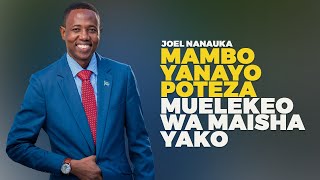 MAMBO YANAYOPOTEZA MUELEKEO WA MAISHA YAKO - JOEL NANAUKA