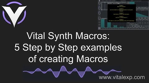Vital Synth Macros:  5 Step by Step examples of creating Macros
