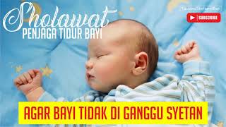 Sholawat Nabi Penjaga Tidur Bayi - Agar Bayi Tidak Di Ganggu Syetan dan Jin