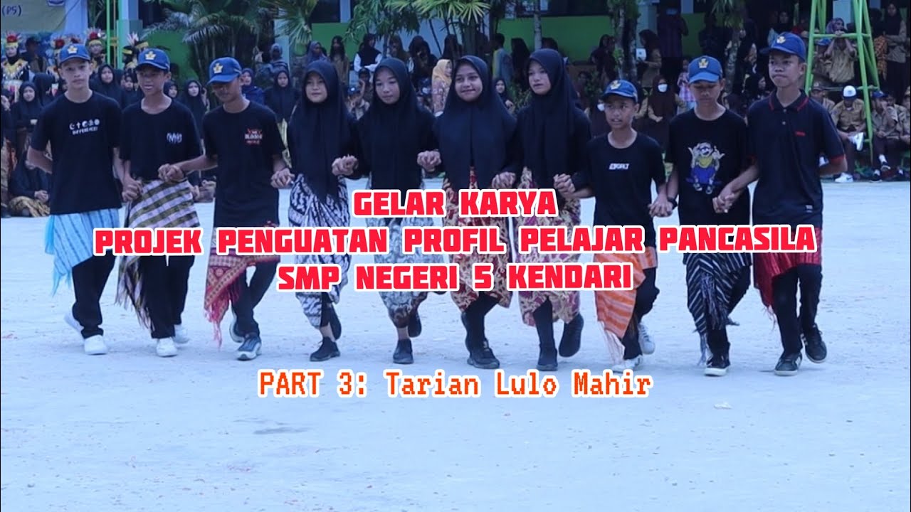 Part 3 : Tarian Lulo Mahir || Gelar Karya P5 Kearifan Lokal || SMP NEGERI 5 Kendari