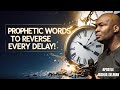 PROPHETIC WORDS TO REVERSE EVERY DELAY | Powerful Prayer & Declarations – Apostle Joshua Selman 2025