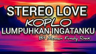 Dj Stereo Love Koplo X Lumpuhkan Ingatanku Terbaru 2024  By Maman Fvndy Rmx