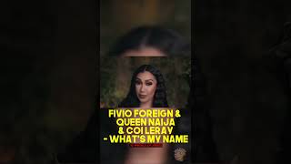 Fivio Foreign &  Queen Naija  & Coi Leray  - What's My Name