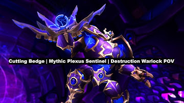 Cutting Bedge | Mythic Plexus Sentinel | Destruction Warlock POV