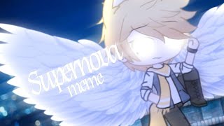 Supernova -MEME- || Gacha Life