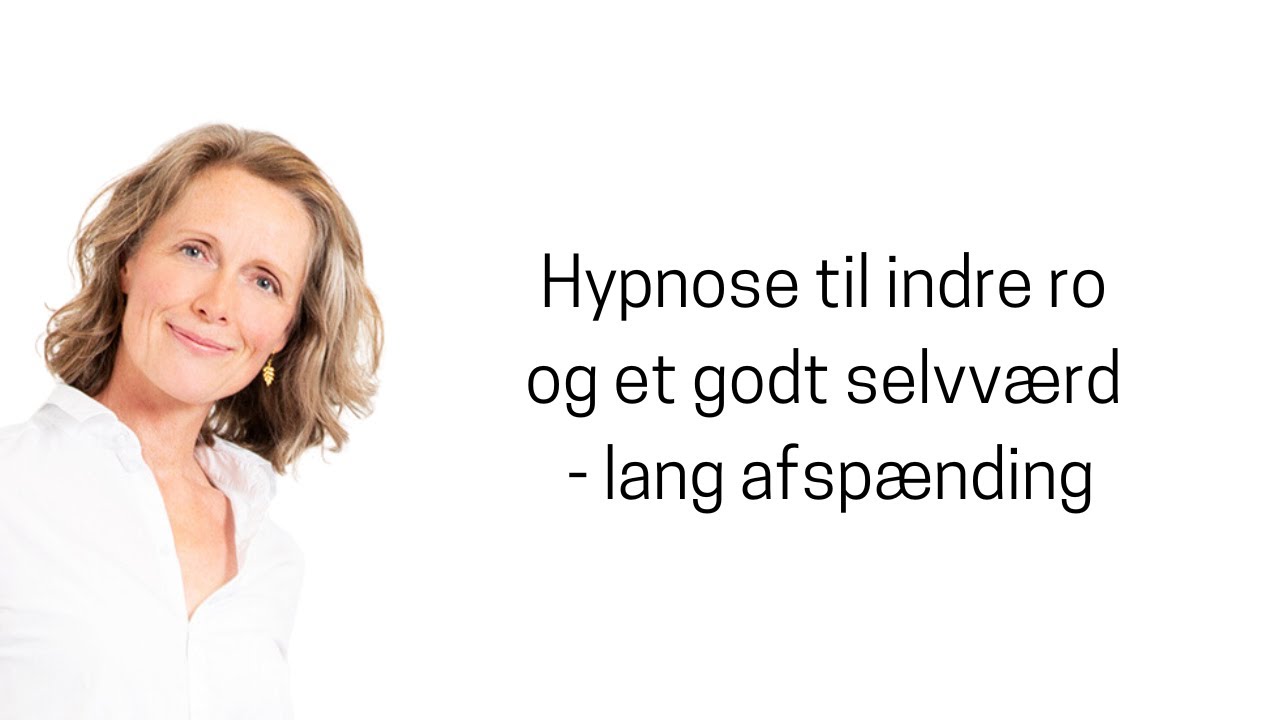 Hypnose til indre ro og et godt selvværd - lang afspænding