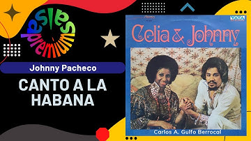 🔥CANTO A LA HABANA por JOHNNY PACHECO con CELIA CRUZ - Salsa Premium
