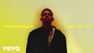 Tauren Wells - Highs Get Low (Audio)