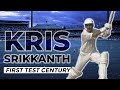 Kris srikkanth smashes first test century in explosive style  from the vault