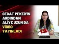 Sedat Peker'in ardından Aliye Uzun da video yayınladı