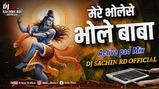🔱 Mere Bhole Se Bhole Baba Dj ☘️ - Dindi Activepad Halgi Mix - Active Pad Mix - Dj Sachin Ridhora