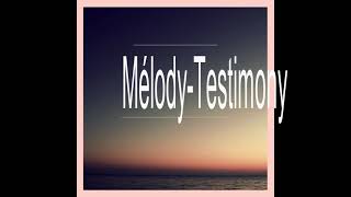 Video thumbnail of "Mélody -Testimony"