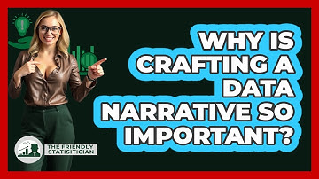 Why Is Crafting A Data Narrative So Important? - The Friendly Statistician