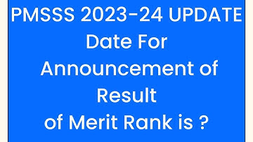 PMSSS UPDATE Regards Merit List/When PMSSS 2023 Merit List Will Be Released & What is Merit List?