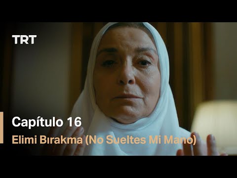 Elimi Bırakma (No Sueltes Mi Mano) - Capítulo 16