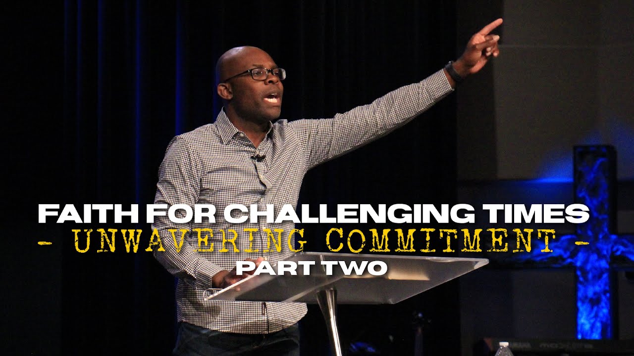 05.17.20 Online Experience | Faith For Challenging Times: Unwavering Commitment [part 2]