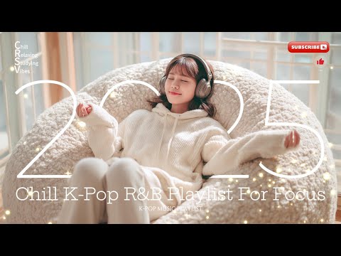 Study Chill With Korean R B 2025 Focus K POP BGM Playlist For Work Relaxing