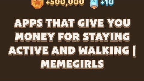 Apps That Give You Money for Staying Active and Walking | MemeGirls video code