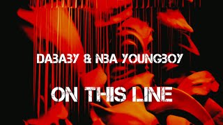 Dababy \& NBA Youngboy - On This Line(Lyrics)