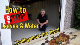 How to STOP LEAVES & WATER coming under the Garage Door!!