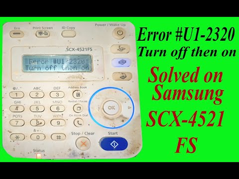 Error #U1-2320 turn off then turn on shown Samsung SCX-4521FS multifunction printer 100 Solved