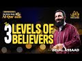 The 3 levels of believers  sheikh belal assaad  the divine book  al quraan birmingham