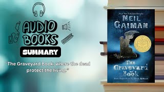 The Graveyard Book by Neil Gaiman | Audiobook Summary of a Magical Tale of a Boy Raised by Ghosts