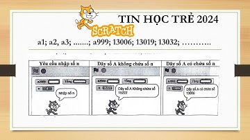Giải đề Tin học trẻ 2024  - Tìm số N có tồn tại trong dãy số A Lập trình Scratch