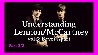 Understanding Lennon/McCartney vol 5: Never Apart pt 2/2