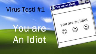 Virüs Testi #1 - You are an Idiot