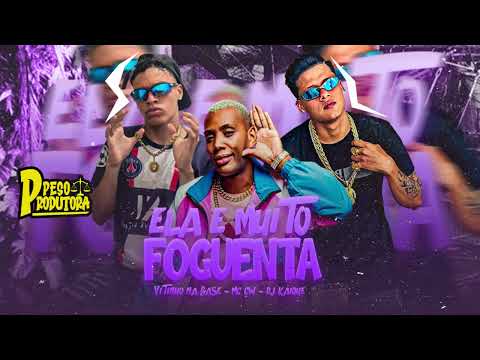 ELA É MUITO FOGUENTA - DJ KAIQUE, VITINHO NA BASE & MC GW