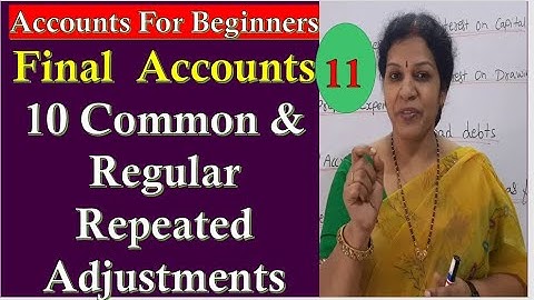 33.Ten Important  Adjustments  In Final Accounts - Don