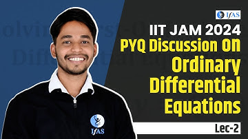 ODE | PYQ discussion on Ordinary Differential Equations | L-2 | IIT JAM Mathematics 2024