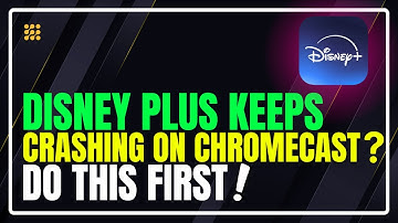 Disney Plus App Not Working On Chromecast