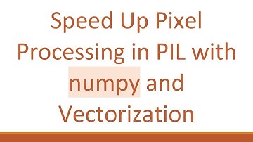 Speed Up Pixel Processing in PIL with numpy and Vectorization