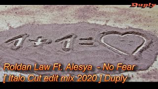 Roldan Law Ft. Alesya  - No Fear [ Italo Recut Mix 2020 ] Duply