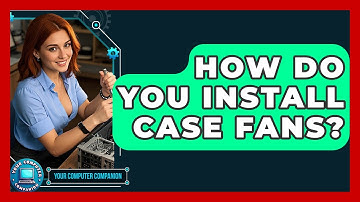 How Do You Install Case Fans? - Your Computer Companion