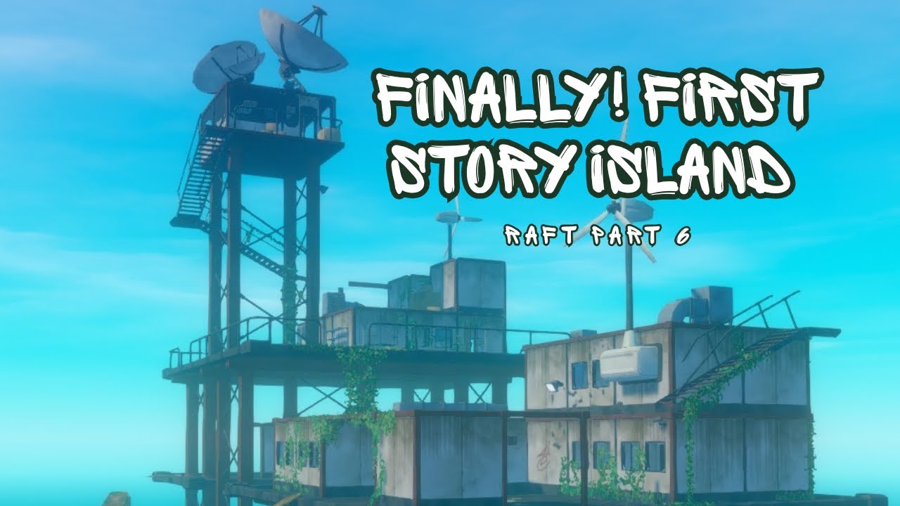 FINALLY AT THE FIRST STORY ISLAND - Raft part 6 - YouTube