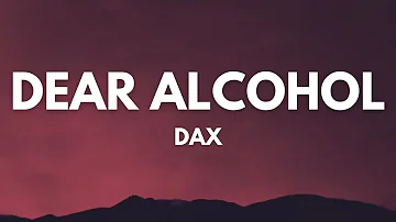 Dax - Dear Alcohol (Lyrics) | Ed Sheeran, Passenger...