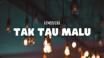 Atmosfera - Tak Tau Malu (Video Lirik)