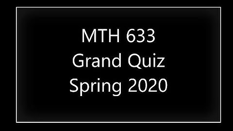 MTH633 || Grand Quiz || Spring 2020 || E.POINT by Jash Khan