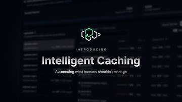 Introducing Intelligent Caching